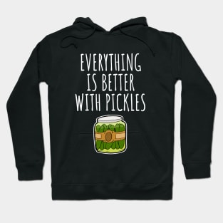 Everything is better with pickles Hoodie